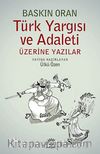 Türk Yargısı ve Adaleti Üzerine Yazılar
