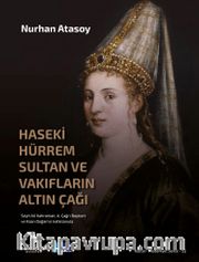 Haseki Hürrem Sultan ve Vakıfların Altın Çağı