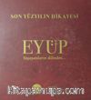 Son Yüzyılın Hikayesi Eyüp & Yaşayanların Dilinden
