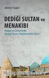 Dediği Sultan ve Menakıbı & Konya ve Çevresinde Ahmet Yesevi Halifelerinin İzleri