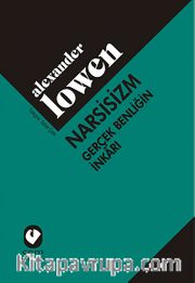 Narsisizm <br /> Gerçek Benliğin İnkarı