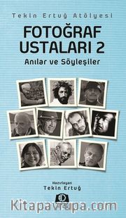 Fotoğraf Ustaları 2 <br /> Anılar ve Söyleşiler