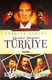 Geçmişten Günümüze Türkiye <br /> Kronolojik Türkiye Tarihi
