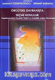 Örgütsel Davranışta Seçme Konular <br /> Organizasyonların Karanlık Yönleri ve Verimlilik Azaltıcı Davranışlar