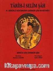 Tarih-i Selim Şah <br /> IV.Babürlü Hükümdarı Cihangir Şah'ın Hatıratı