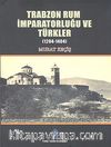 Trabzon Rum İmparatorluğu ve Türkler (1204-1404)