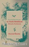 Ay Yüzlü Mehlikam - Efruzlu Notlarım & Hayata Dair Renkli Notlarım