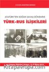 Atatürk'ten Soğuk Savaş Dönemine Türk-Rus İlişkileri