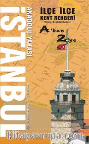 İlçe İlçe İstanbul Anadolu Yakası Kent Rehberi