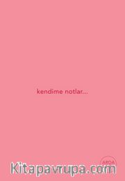 Kendime Notlar (Pembe Defter)