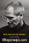 Steve Jobs Olsa Ne Yapardı? 