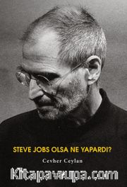 Steve Jobs Olsa Ne Yapardı? 