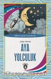 Aya Yolculuk / Dünya Çocuk Klasikleri 