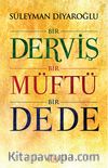 Bir Derviş Bir Müftü Bir Dede