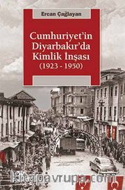 Cumhuriyet'in Diyarbakır'da Kimlik İnşası (1923-1950)