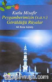 Kutlu Misafir / Peygamberimi'zin (s.a.v) Görüldüğü Rüyalar