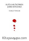Kuğular Ölürken Şarkı Söylemez
