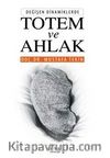 Değişen Dinamiklerde Totem ve Ahlak