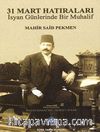 31 Mart Hatıraları & İsyan Günlerinde Bir Muhalif