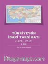 Türkiyenin İdari Taksimatı (1920-2013) 1. Cilt
