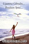 Uçurtma Gibiydin… Bıraktım İpini…