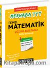 Merhaba TYT Temel Matematik Çözüm Asistanlı Soru Bankası