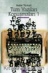 Tüm Yazıları Konuşmaları 1