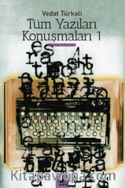 Tüm Yazıları Konuşmaları 1