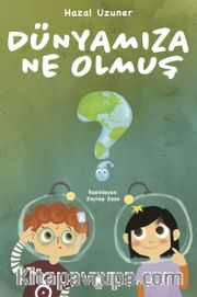 Dünyamıza Ne Olmuş