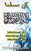 Müslüman Ol Müslüman Yaşa Müslüman Öl
