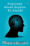 Düşünmek Günah Suçların En Büyüğü