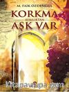Korkma Ayrılıktan Aşk Var