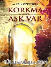 Korkma Ayrılıktan Aşk Var