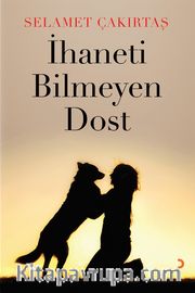 İhaneti Bilmeyen Dost