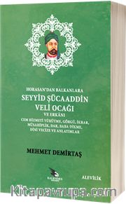 Horasandan Balkanlara Seyyid Şücaaddin Veli Ocağı ve Erkanı
