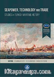 Seapower, Technology and Trade Studies in Turkish Maritime History