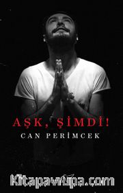 Aşk, Şimdi!