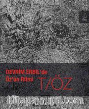 Devrim Erbil’de Öz’ün Ritmi <br /> T/Öz