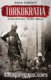 Türkokratia <br /> Avrupa’da Türk İmajı