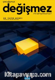 Çocuğunuz Değişmez mi Sanıyorsunuz?