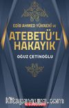 Edib Ahmed Yükneki ve Atebetü’l-Hakayık