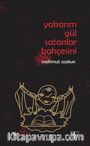 Yakarım Gül Satanlar Bahçesini