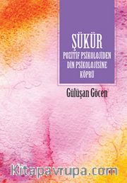 Şükür <br /> Pozitif Psikolojiden Din Psikolojisine Köprü
