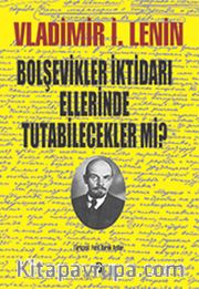 Bolşevikler İktidarı Ellerinde Tutabilecekler mi?