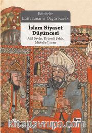 İslam Siyaset Düşüncesi <br /> Adil Devlet, Erdemli Şehir, Mükellef İnsan