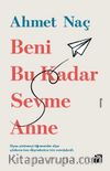 Beni Bu Kadar Sevme Anne