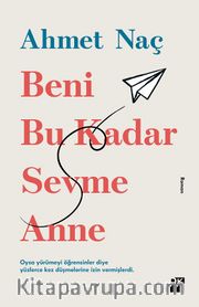 Beni Bu Kadar Sevme Anne