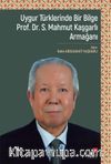 Uygur Türklerinde Bir Bilge Prof. Dr. S. Mahmut Kaşgarlı Armağanı