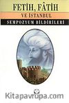 Fetih, Fatih ve İstanbul / Sempozyum Bildirileri