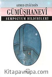 Ahmed Ziyaüddin Gümüşhanevi / Sempozyum Bildirileri